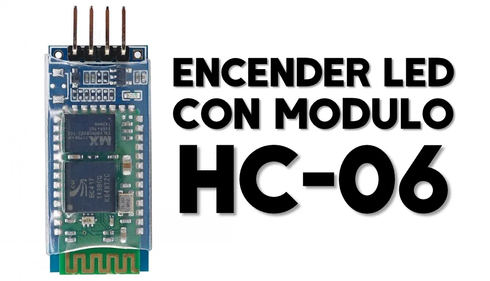 Enciende un LED desde tu celular con el módulo Bluetooth HC-06 y Arduino